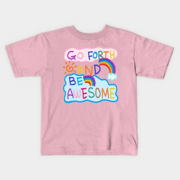 go forth and be awesome, OIL PAINTING Kids T-Shirt by zzzozzo